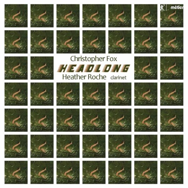 Headlong: Music for Clarinet by Christopher Fox
