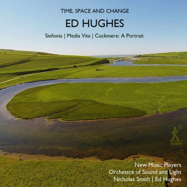 Ed Hughes: Time, Space & Change