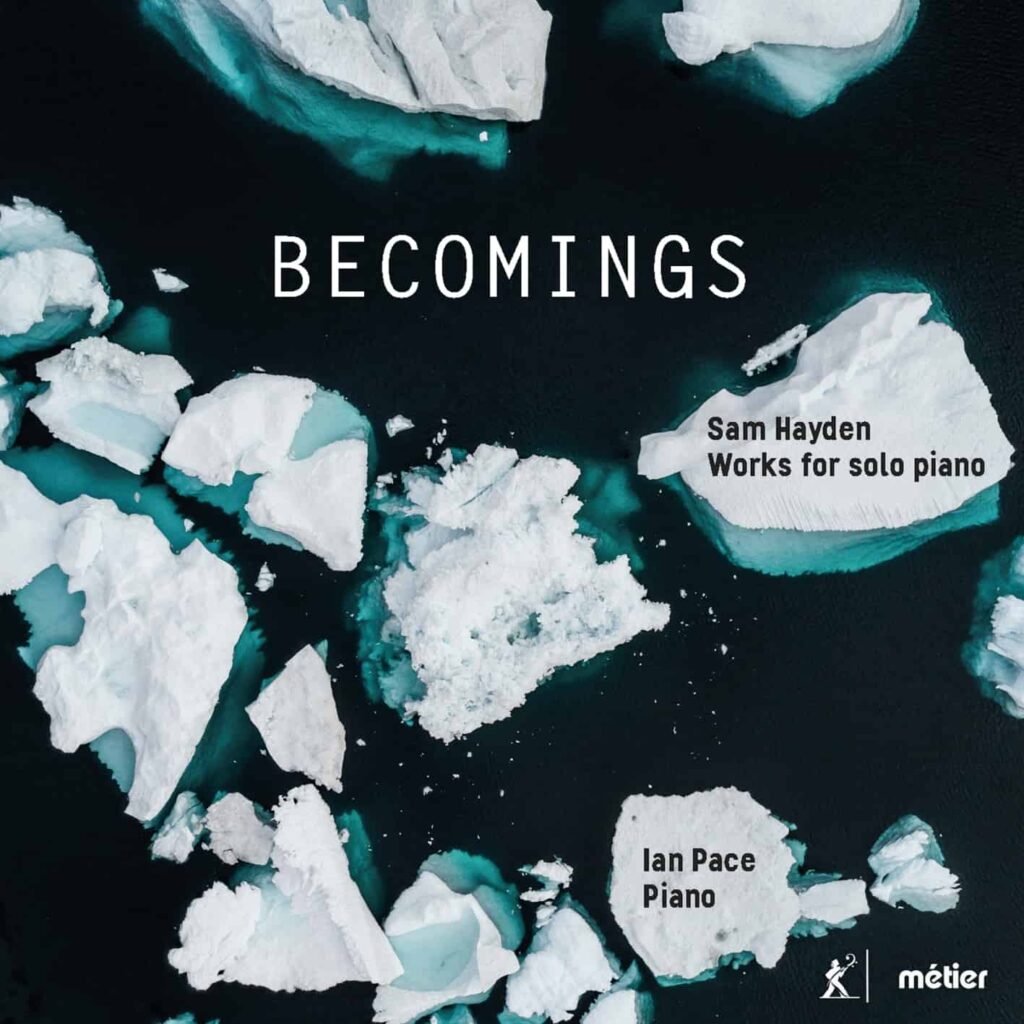 Becomings: Piano Music by Sam Hayden