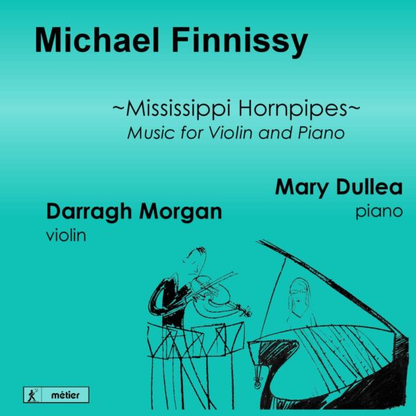 Mississippi Hornpipes - Michael Finnissy's Music for Violin and Piano
