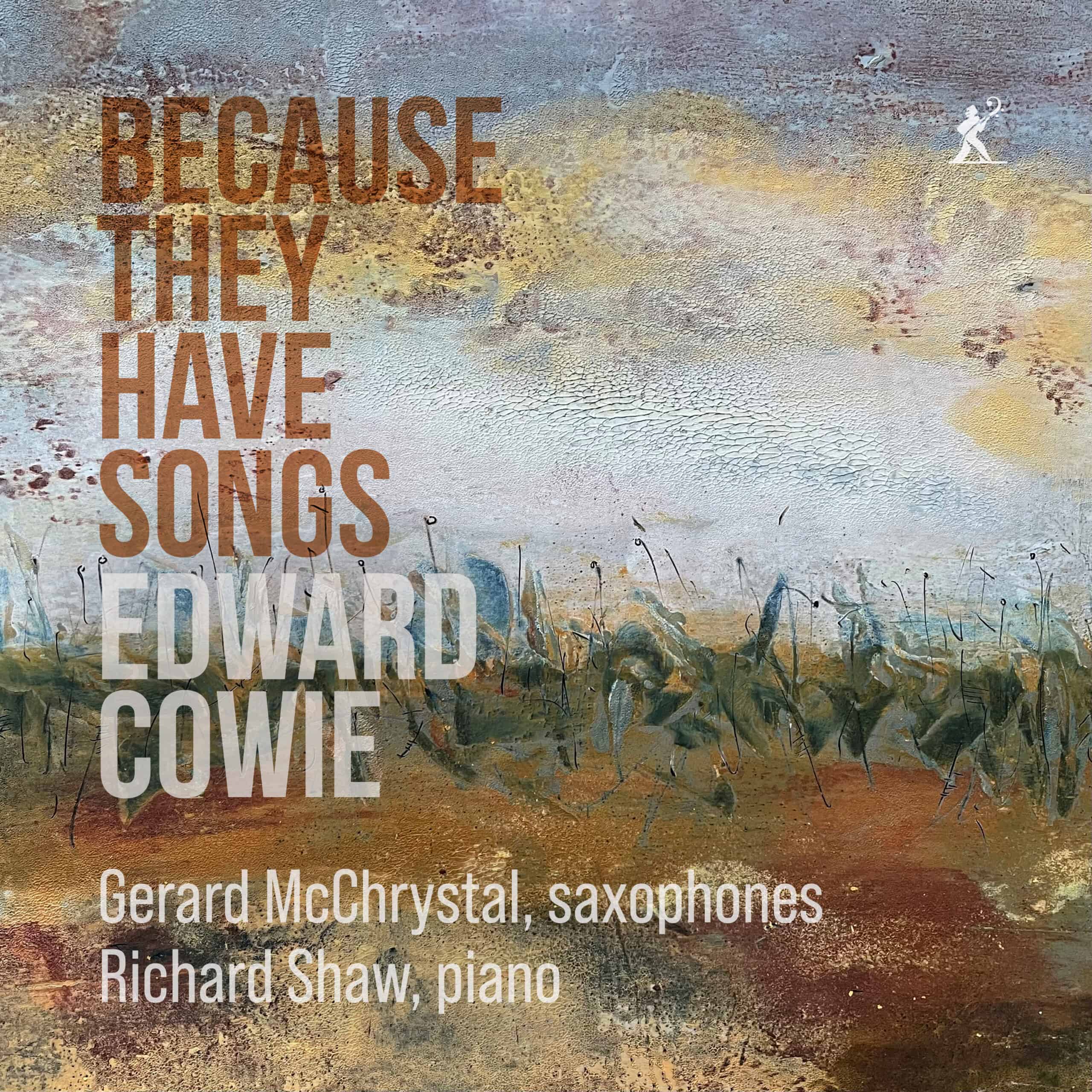 Edward Cowie: Because They Have Songs