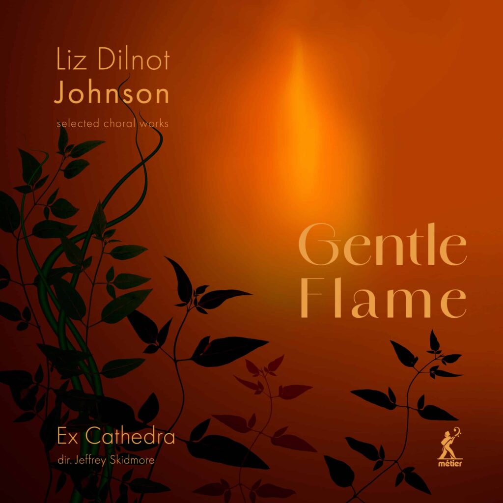Gentle Flame: Selected Choral Works by Liz Dilnot Johnson
