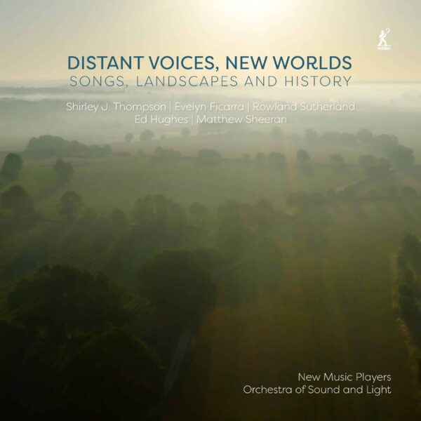 Distant Voices, New Worlds: Songs, Landscapes and Histories