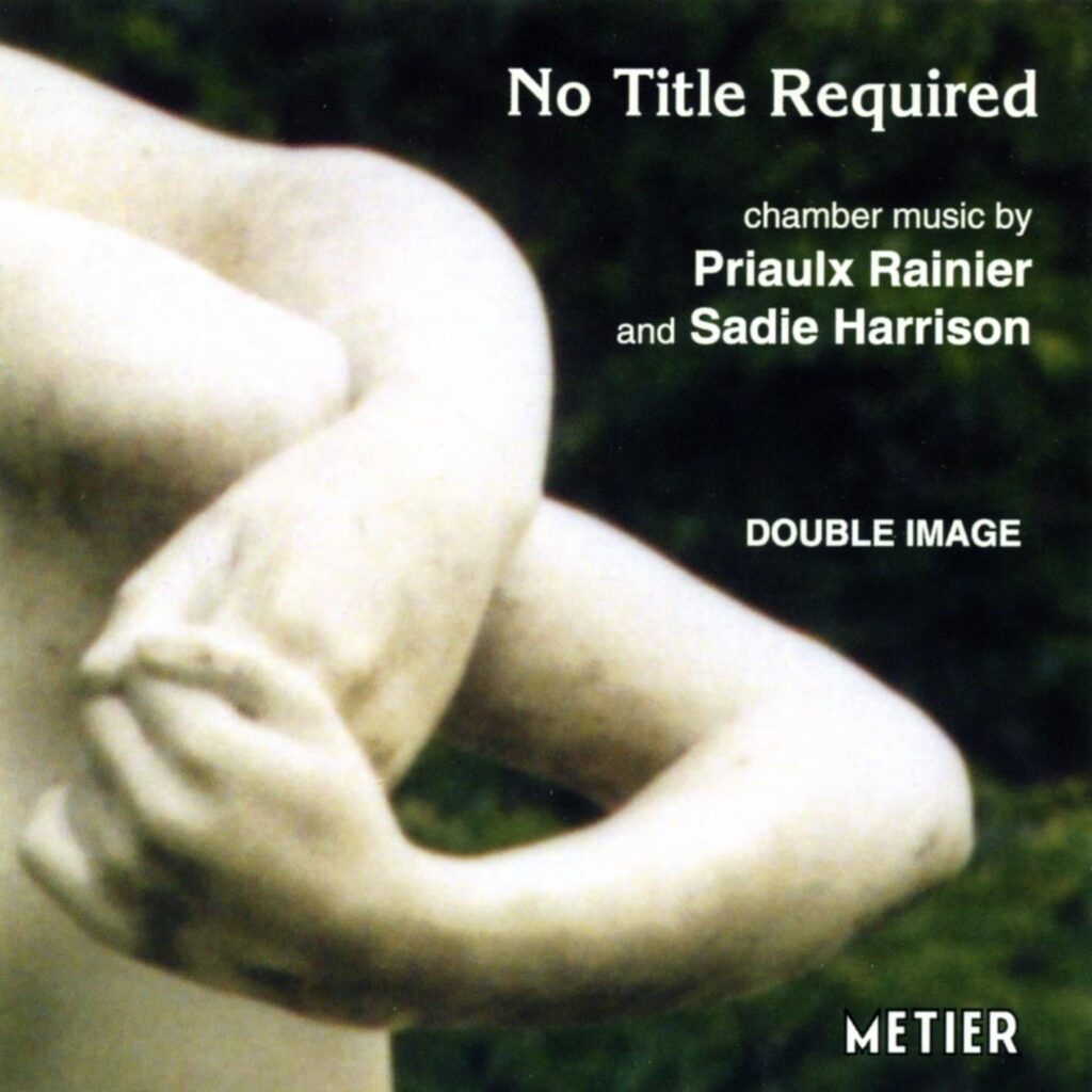 "No Title Required" - Chamber music by Priaulx Rainier & Sadie Harrison