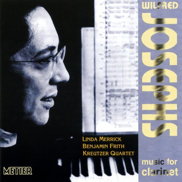 Wilfred Josephs - Clarinet Sonatas and Quintet