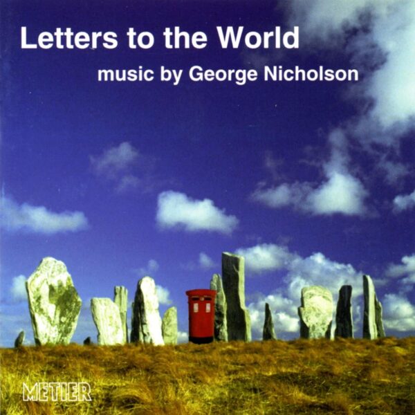 Letters to the World - Chamber Music by George Nicholson