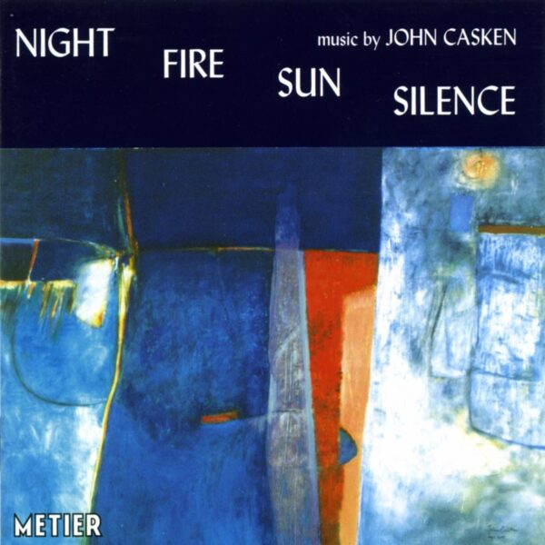 Night Fire Sun Silence - Music by John Casken