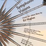 Symphonic Visions - New Music for Silent Films